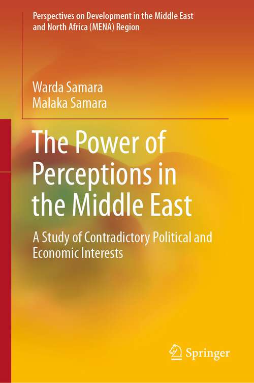 Book cover of The Power of Perceptions in the Middle East: A Study of Contradictory Political and Economic Interests (1st ed. 2022) (Perspectives on Development in the Middle East and North Africa (MENA) Region)