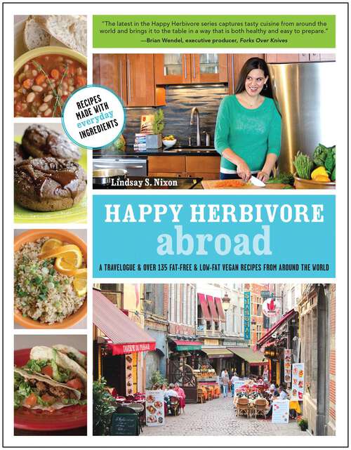 Book cover of Happy Herbivore Abroad: A Travelogue and Over 135 Fat-Free and Low-Fat Vegan Recipes from Around the World