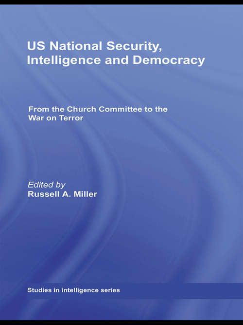 Book cover of US National Security, Intelligence and Democracy: From the Church Committee to the War on Terror (Studies In Intelligence Ser.)