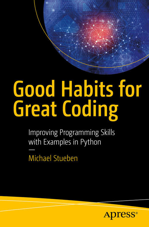 Book cover of Good Habits for Great Coding: Improving Programming Skills With Examples In Python