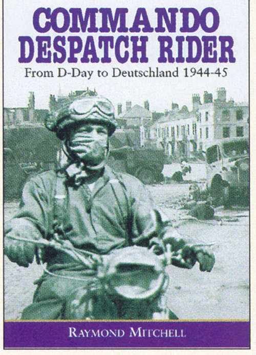 Book cover of Commando Despatch Rider: From D-Day to Deutschland, 1944–45