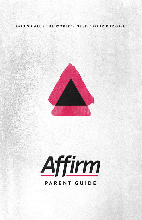 Book cover of Affirm Parent Guide: God's Call/The World's Need/Your Purpose