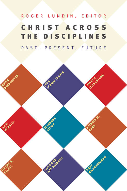 Book cover of Christ Across the Disciplines: Past, Present, Future