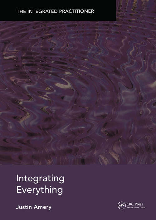 Book cover of Integrating Everything: The Integrated Practitioner (The\integrated Practitioner Ser.)