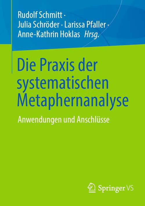 Book cover of Die Praxis der systematischen Metaphernanalyse: Anwendungen und Anschlüsse (1. Aufl. 2022)