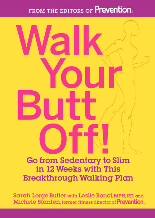 Book cover of Walk Your Butt Off!: Go from Sedentary to Slim in 12 Weeks with This Breakthrough Walking Plan