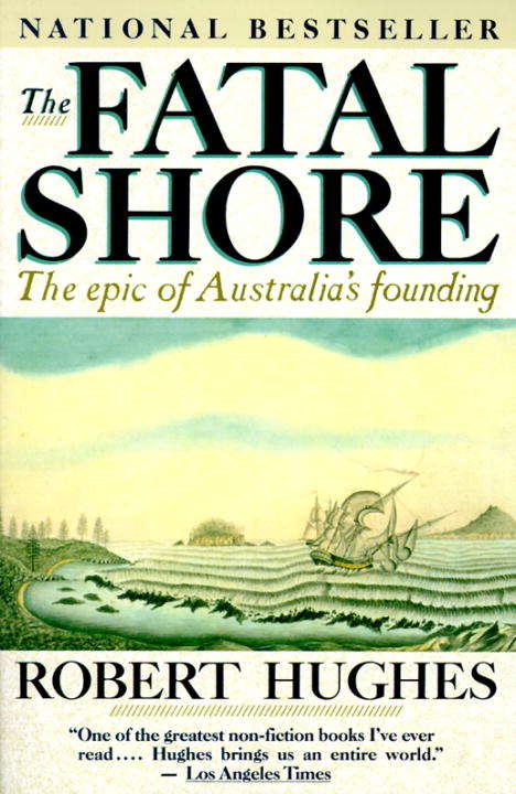 Book cover of The Fatal Shore: The epic of Australia's founding (Harvill Panther Ser.)