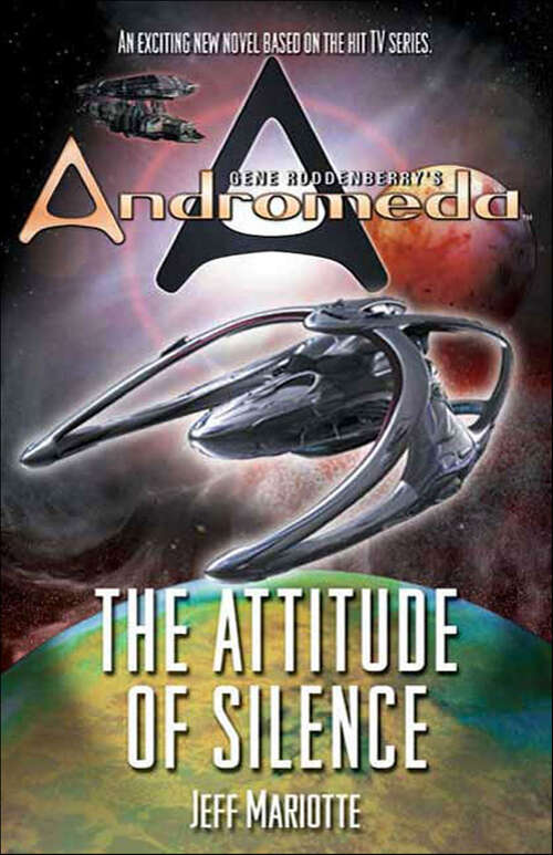 Book cover of Gene Roddenberry's Andromeda: The Attitude of Silence (Gene Roddenberry's Andromeda #5)