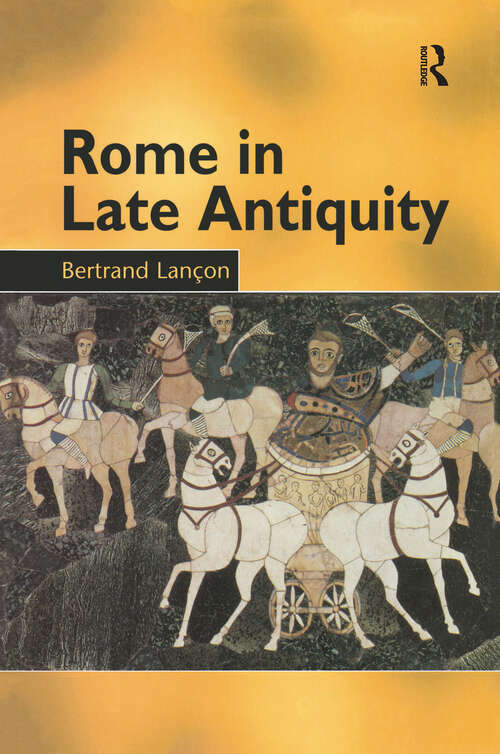 Book cover of Rome in Late Antiquity: AD 313 - 604