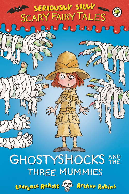 Book cover of Seriously Silly: Ghostyshocks and the Three Mummies (Seriously Silly Scary Fairytales)