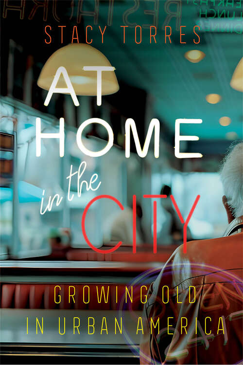 Book cover of At Home in the City: Growing Old in Urban America