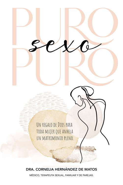 Book cover of Puro sexo puro: Un regalo de Dios para toda mujer que anhela un matrimonio pleno