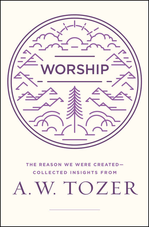 Book cover of Worship: The Reason We Were Created-Collected Insights from A. W. Tozer