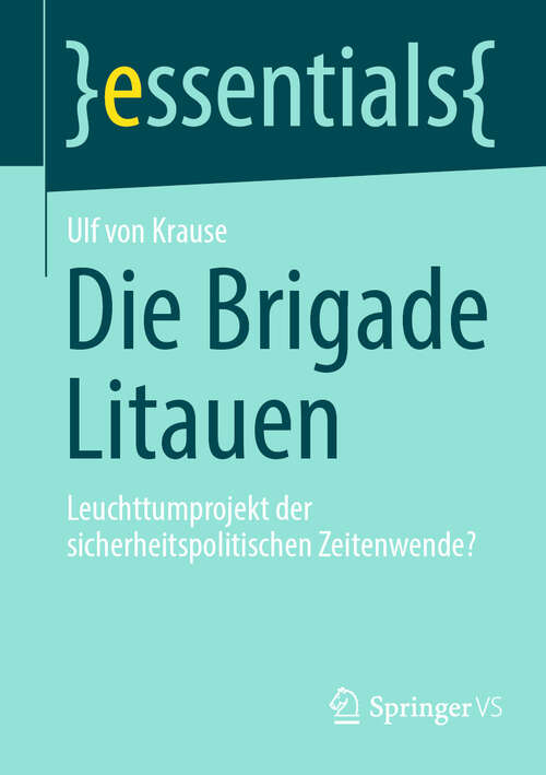 Book cover of Die Brigade Litauen: Leuchttumprojekt der sicherheitspolitischen Zeitenwende? (essentials)