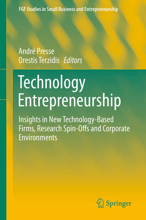 Book cover of Technology Entrepreneurship: Insights In New Technology-based Firms, Research Spin-offs And Corporate Environments (Fgf Studies In Small Business And Entrepreneurship Ser.)