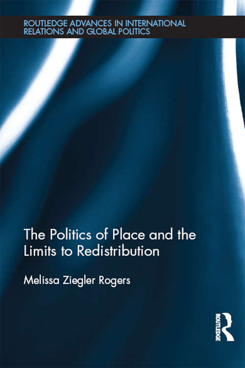 Book cover of The Politics of Place and the Limits of Redistribution (Routledge Advances in International Relations and Global Politics)