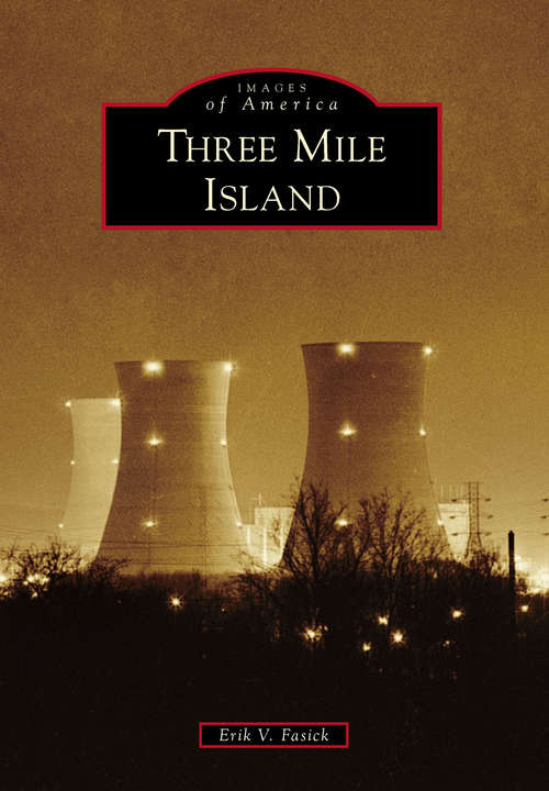 Book cover of Three Mile Island (Images of America)