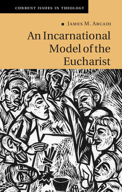 Book cover of An Incarnational Model of the Eucharist (Current Issues In Theology #10)