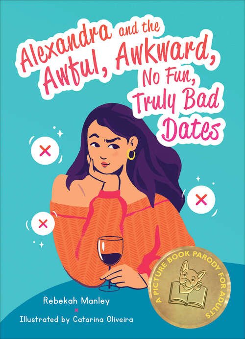Book cover of Alexandra and the Awful, Awkward, No Fun, Truly Bad Dates: A Picture Book Parody For Adults