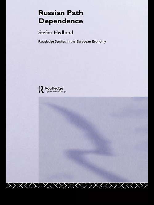 Book cover of Russian Path Dependence: A People with a Troubled History (Routledge Studies in the European Economy: Vol. 15)