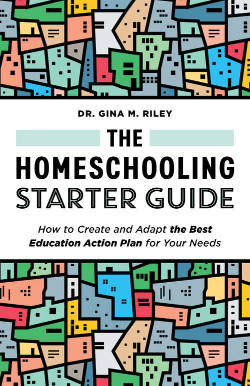 Book cover of The Homeschooling Starter Guide: How to Create and Adapt the Best Education Action Plan for Your Needs