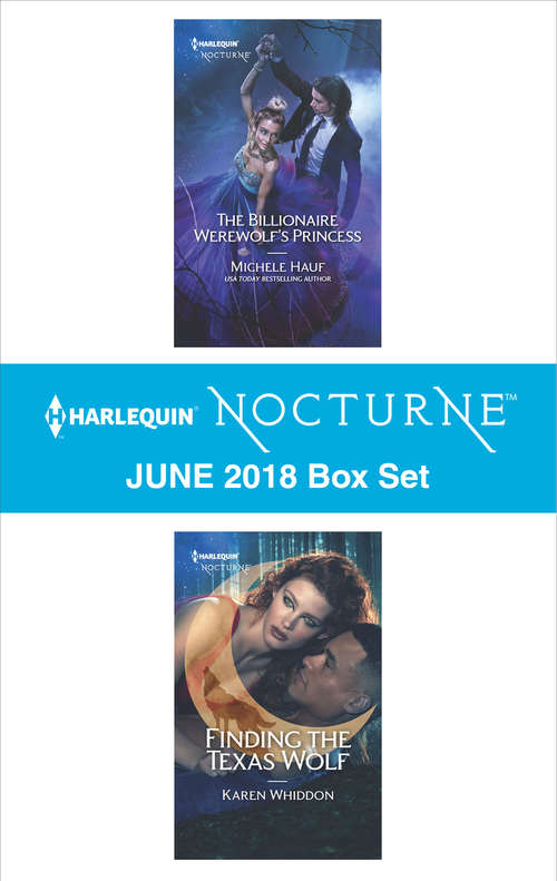 Book cover of Harlequin Nocturne June 2018 Box Set: The Billionaire Werewolf's Princess\Finding the Texas Wolf