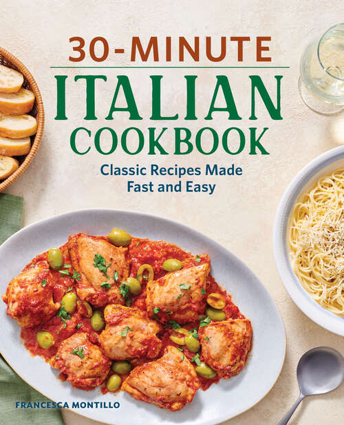 Book cover of 30-Minute Italian Cookbook: Classic Recipes Made Fast and Easy