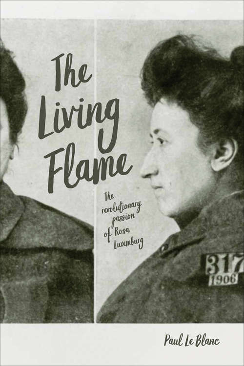 Book cover of The Living Flame: The Revolutionary Passion of Rosa Luxemburg