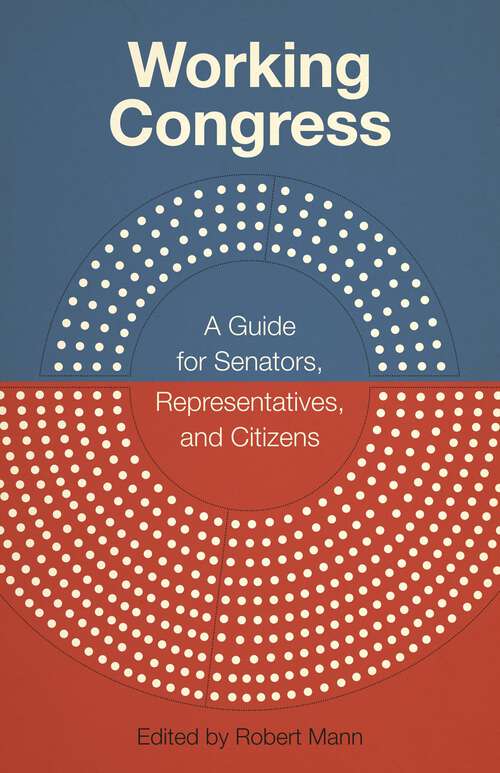 Book cover of Working Congress: A Guide for Senators, Representatives, and Citizens (Media and Public Affairs)