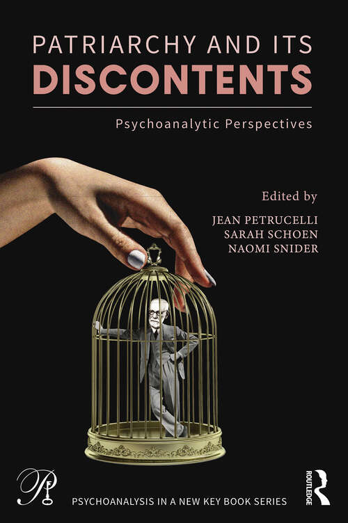 Book cover of Patriarchy and Its Discontents: Psychoanalytic Perspectives (Psychoanalysis in a New Key Book Series)