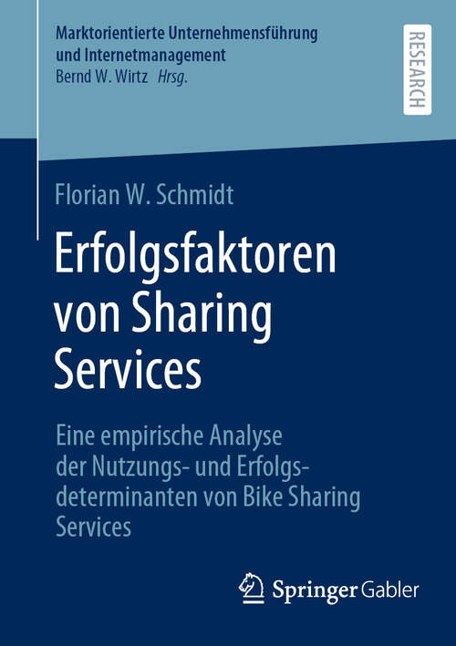 Book cover of Erfolgsfaktoren von Sharing Services: Eine empirische Analyse der Nutzungs- und Erfolgsdeterminanten von Bike Sharing Services (Marktorientierte Unternehmensführung und Internetmanagement)