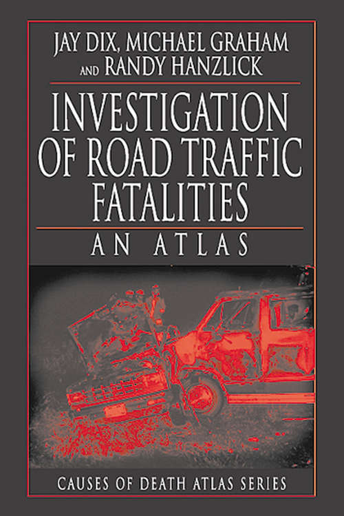 Book cover of Investigation of Road Traffic Fatalities: An Atlas (Cause of Death Atlas Series)