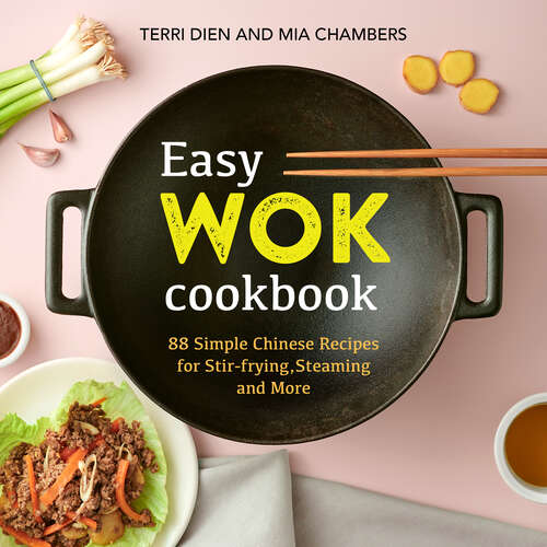 Book cover of Easy Wok Cookbook: 88 Simple Chinese Recipes for Stir-frying, Steaming and More