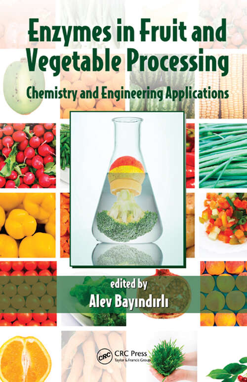 Book cover of Enzymes in Fruit and Vegetable Processing: Chemistry and Engineering Applications (1)