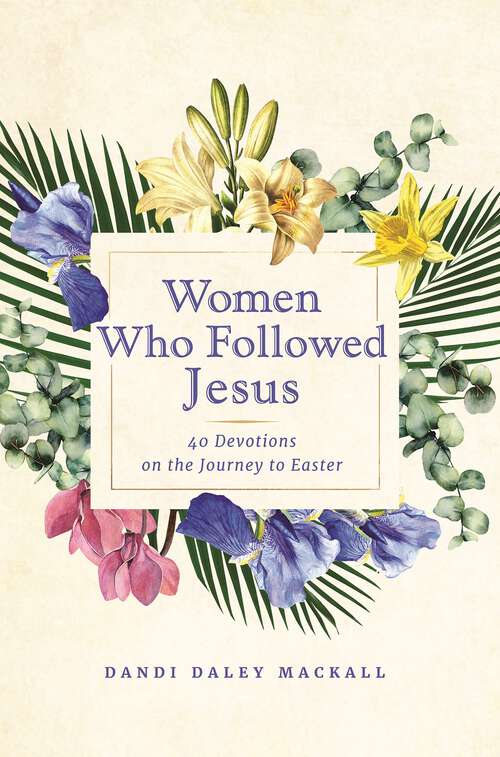 Book cover of Women Who Followed Jesus: 40 Devotions on the Journey to Easter