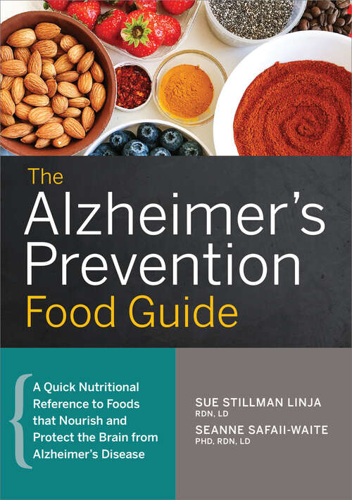 Book cover of The Alzheimer's Prevention Food Guide: A Quick Nutritional Reference to Foods That Nourish and Protect the Brain From Alzheimer's Disease