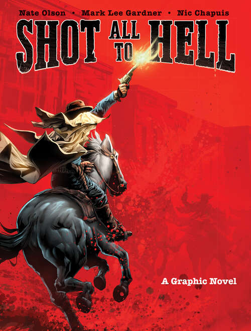 Book cover of Shot All to Hell: A Graphic Novel