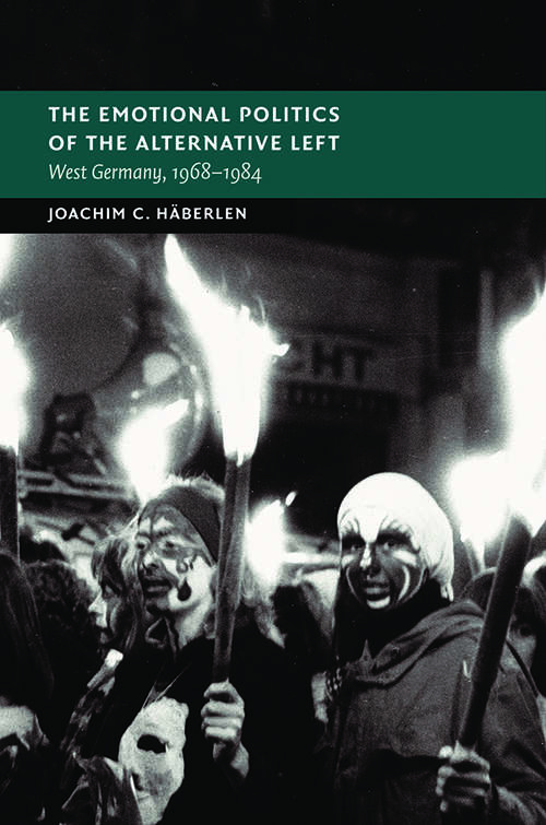 Book cover of The Emotional Politics of the Alternative Left: West Germany, 1968–1984 (New Studies in European History)