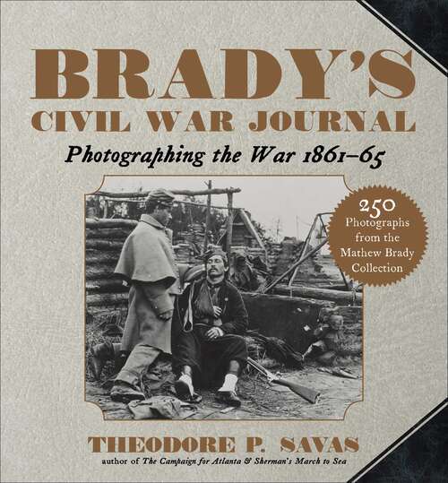 Book cover of Brady's Civil War Journal: Photographing the War 1861–65