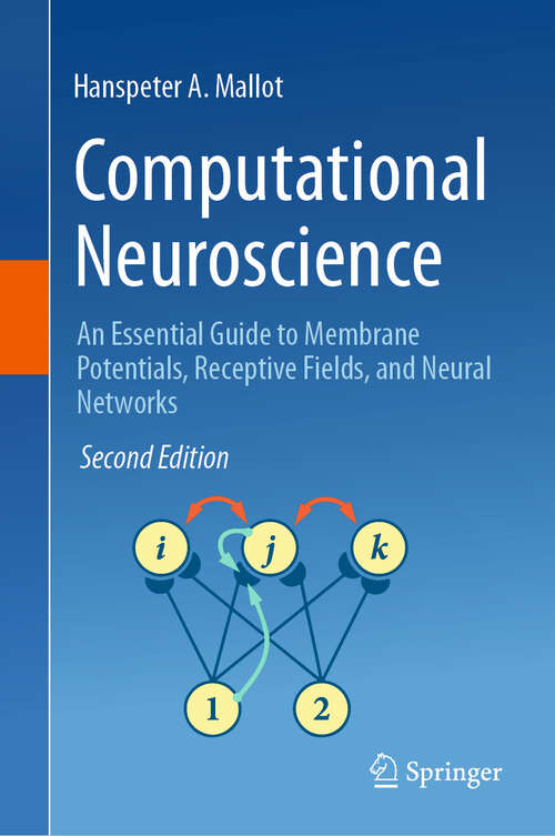 Book cover of Computational Neuroscience: An Essential Guide to Membrane Potentials, Receptive Fields, and Neural Networks (Second Edition 2024)