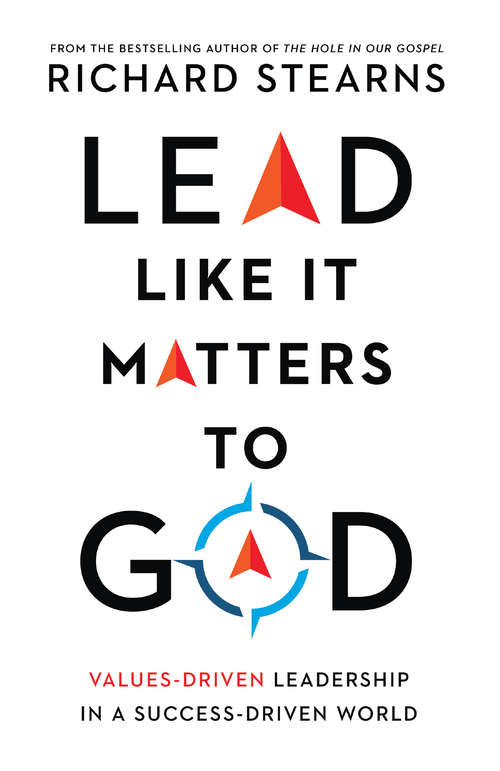 Book cover of Lead Like It Matters to God: Values-Driven Leadership in a Success-Driven World