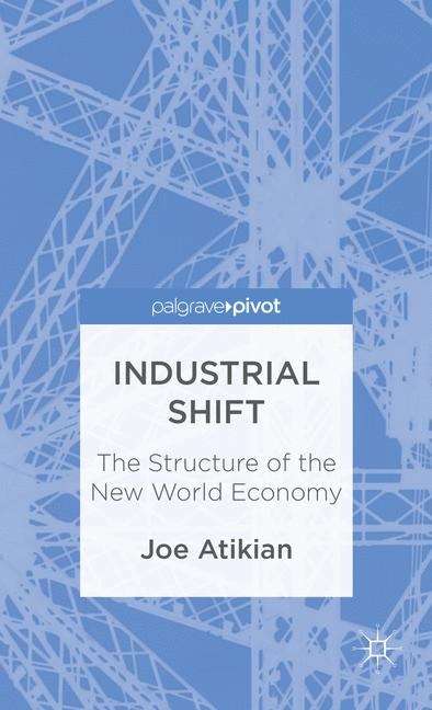 Book cover of Industrial Shift: The Structure of the New World Economy