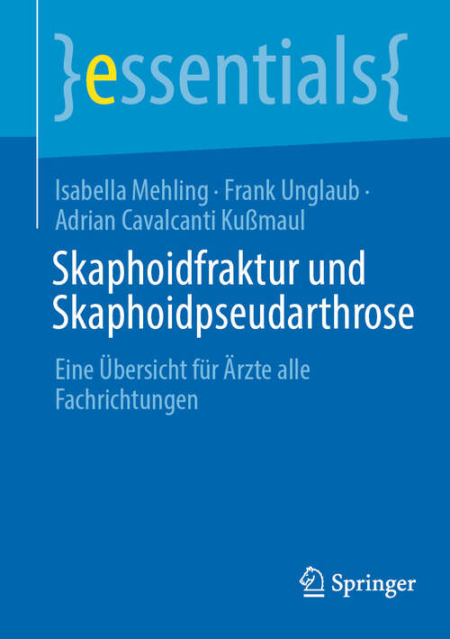 Book cover of Skaphoidfraktur und Skaphoidpseudarthrose: Eine Übersicht für Ärzte alle Fachrichtungen (essentials)