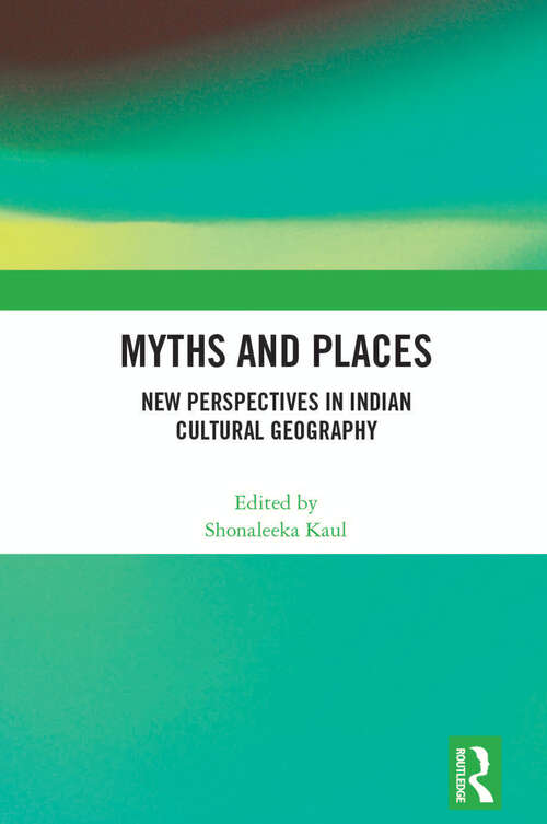 Book cover of Myths and Places: New Perspectives in Indian Cultural Geography