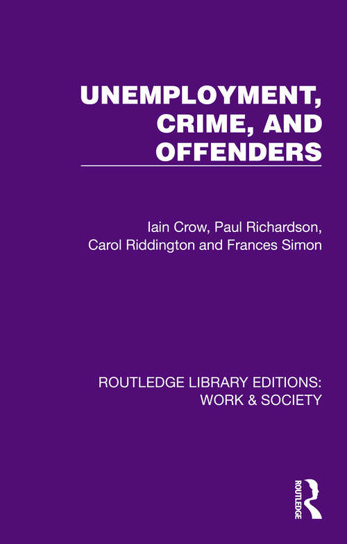 Book cover of Unemployment, Crime, and Offenders (Routledge Library Editions: Work & Society)