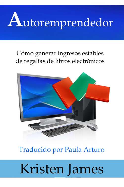 Book cover of Autoremprendedor: Cómo Generar Ingresos Estables De Regalías De Libros Electrónicos