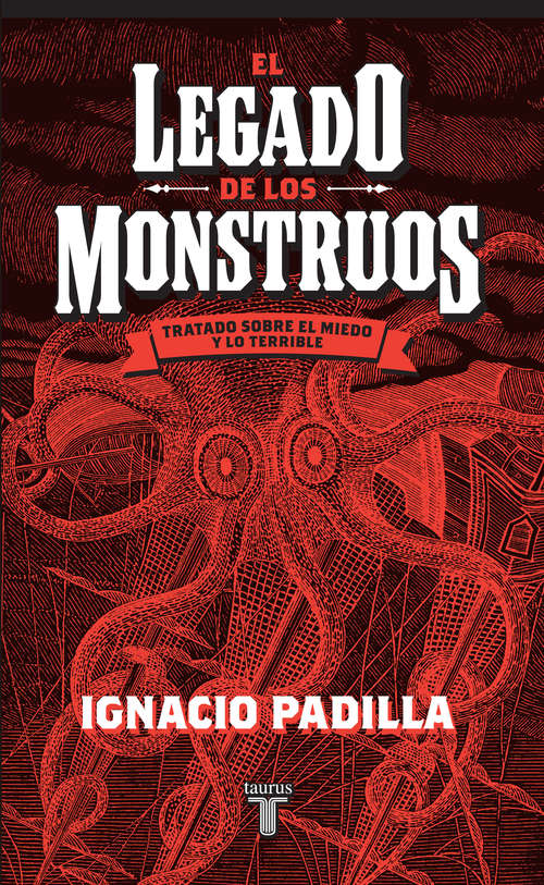 Book cover of El legado de los monstruos. Tratado sobre el miedo y lo terrible