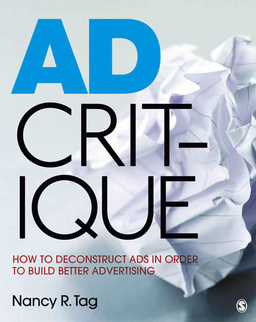 Book cover of Ad Critique: How to Deconstruct Ads in Order to Build Better Advertising