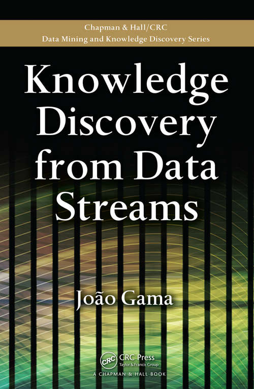 Book cover of Knowledge Discovery from Data Streams (Chapman & Hall/CRC Data Mining and Knowledge Discovery Series)