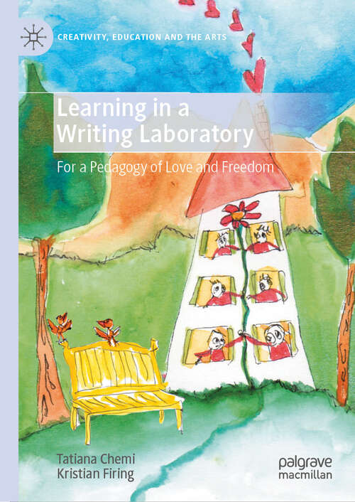 Book cover of Learning in a Writing Laboratory: For a Pedagogy of Love and Freedom (2024) (Creativity, Education and the Arts)